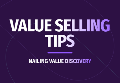 Value Selling Tips (pt.2): Nailing Value Discovery