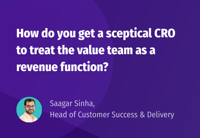 Getting a Sceptical CRO to See Value as a Revenue Function